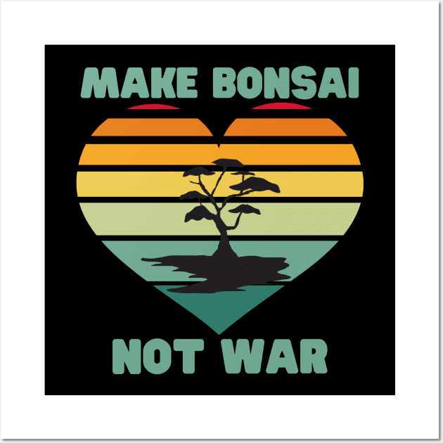 Make Bonsai Not War Wall Art by HobbyAndArt